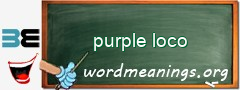 WordMeaning blackboard for purple loco
